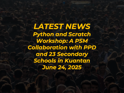 Python and Scratch Workshop: A PSM Collaboration with PPD and 23 Secondary Schools in Kuantan